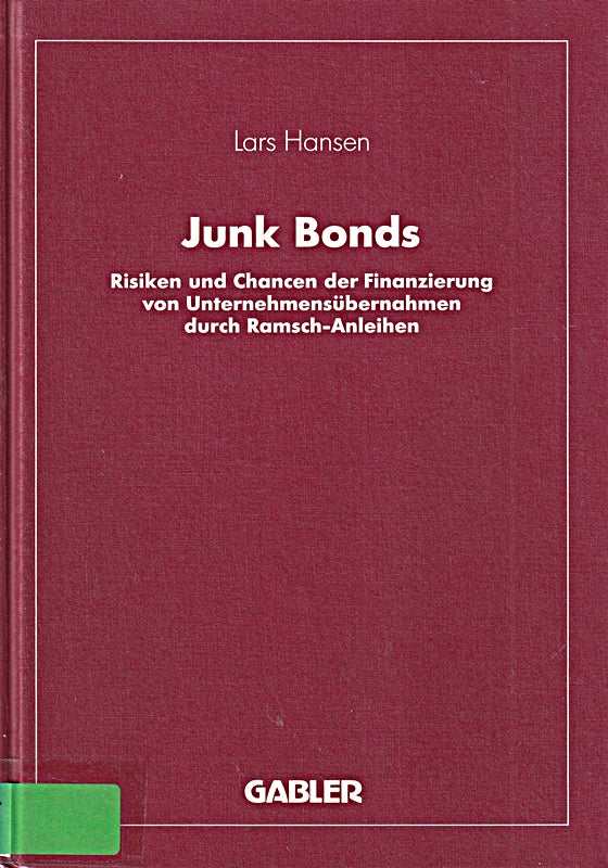 Junk Bonds: Risiken und Chancen der Finanzierung von Unternehmensübernahmen durch Ramsch-Anleihen