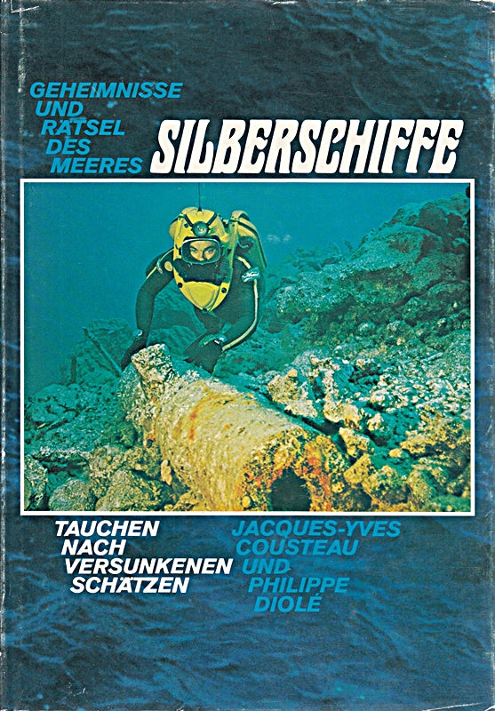 Jacques-Yves Cousteau: Knaurs Geheimnisse und Rätsel des Meeres: Silberschiffe - Tauchen nach versunkenen Schätzen