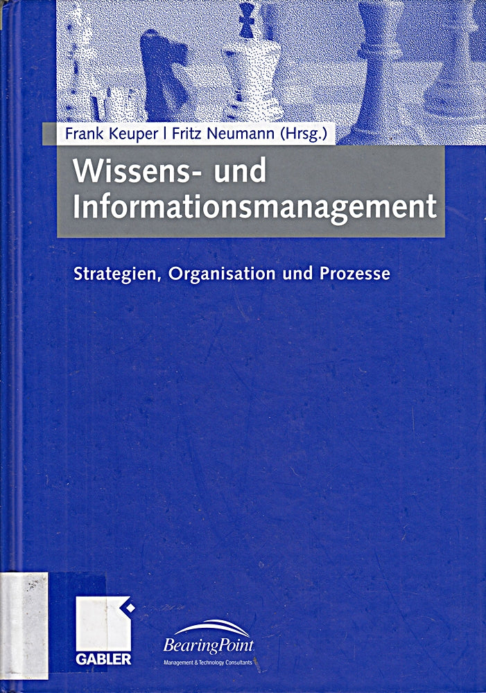 Wissens- und Informationsmanagement: Strategien Organisation und Prozesse