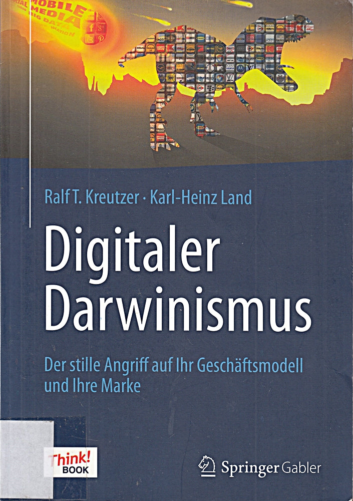 Digitaler Darwinismus: Der stille Angriff auf Ihr Geschäftsmodell und Ihre Marke. Das Think!Book