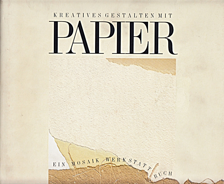 Ein Mosaik Werkstattbuch: Kreatives Gestalten mit Papier
