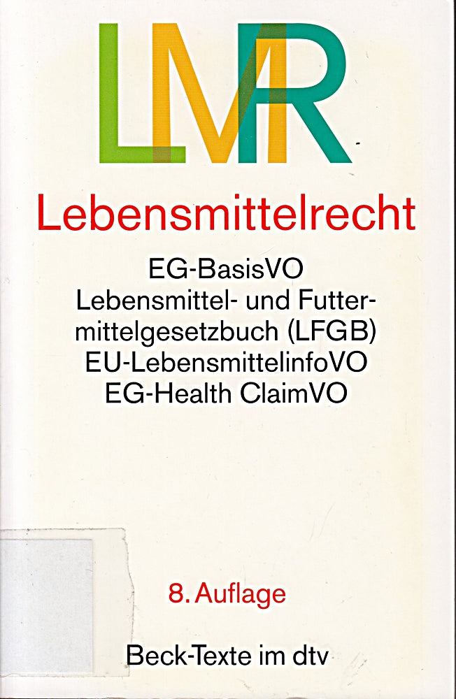 Lebensmittelrecht: EG-Lebensmittel-Basisverordnung Lebensmittel- und Futtermittelgesetzbuch mit den wichtigsten Durchführungsvorschriften (Beck-Texte im dtv)
