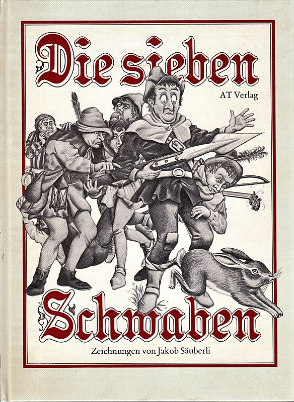 Die sieben Schwaben. mit Illustrationen von Jakob Säuberli. 1. Auflage.