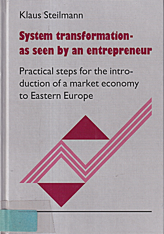 System - Transformation - as seen by an entrepreneur: Practical steps for the introduction as a marked economy to Eastern Europe
