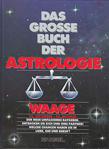 Das grosse Buch der Astrologie. Waage 24. September - 23. Oktober