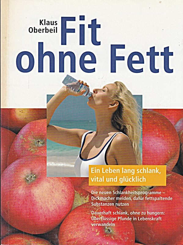 Fit ohne Fett - Ein Leben lang schlank vital und glücklich