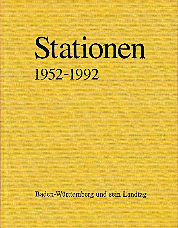 Stationen 1952-1992 Baden-Württemberg und sein Landtag.