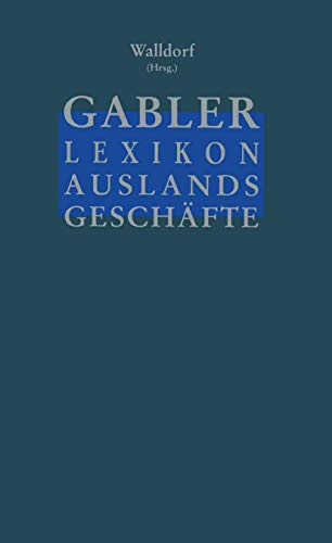 Gabler Lexikon Auslands Geschäfte: Erfolgreich auf internationalen Märkten: Außenhandel und Kooperation Marktforschung und Marketing Finanzierung und Sicherung