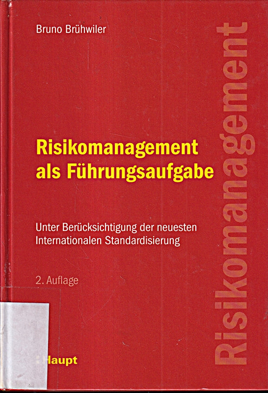 Risikomanagement als Führungsaufgabe: Unter Berücksichtigung der neuesten Internationalen Standardisierung