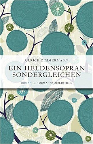 Ein Heldensopran sondergleichen (Lindemanns Bibliothek)