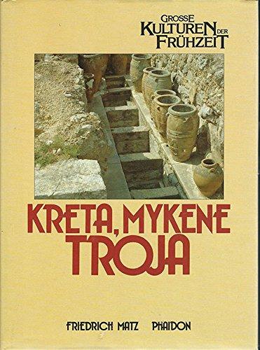 Kreta Mykene Troja - Grosse Kulturen der Frühzeit Band 6