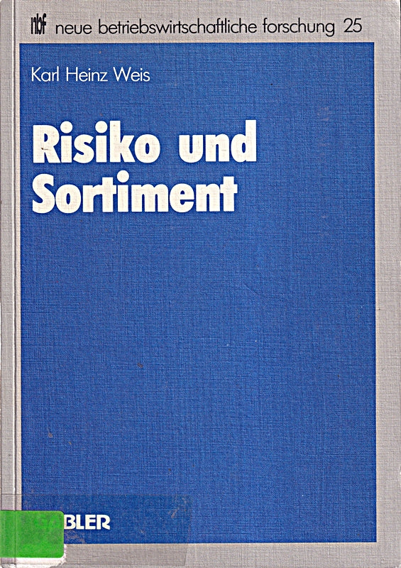 Risiko und Sortiment (Neue Betriebswirtschaftliche Forschung) (German Edition): Der Portfolio-Selection-Ansatz als ein Instrument der ... forschung (nbf) 25 Band 25)