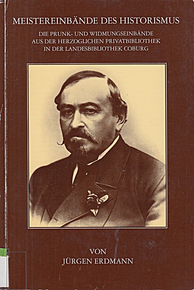 Meistereinbände des Historismus die Prunk- und Widmungseinbände aus der herzoglichen Privatbibliothek Coburg
