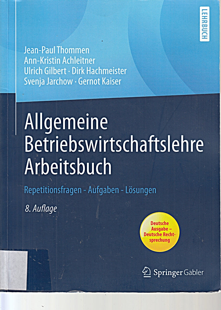 Allgemeine Betriebswirtschaftslehre Arbeitsbuch: Repetitionsfragen - Aufgaben - Lösungen