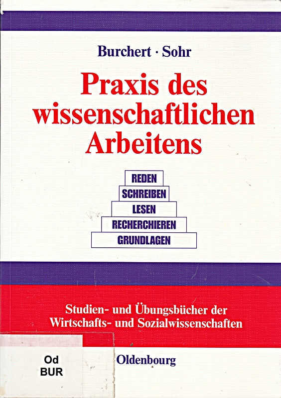 Praxis des wissenschaftlichen Arbeitens: Eine anwendungsorientierte Einführung: Eine anwendungsorientierte Einführung (Studien- und Ã?bungsbücher der Wirtschafts- und Sozialwissenschaften) by Heiko Burchert (2008-04-21)