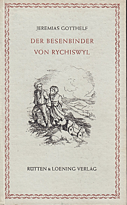 Jeremias Gotthelf: Der Besenbinder von Rychiswyl