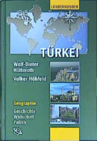 Türkei: Geographie - Geschichte - Wirtschaft - Politik (Länderkunden)
