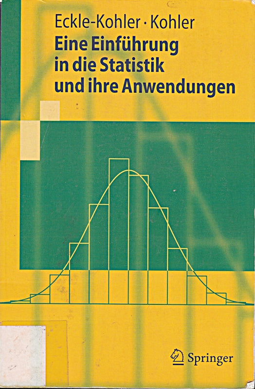 Eine Einführung in die Statistik und ihre Anwendungen (Springer-Lehrbuch)