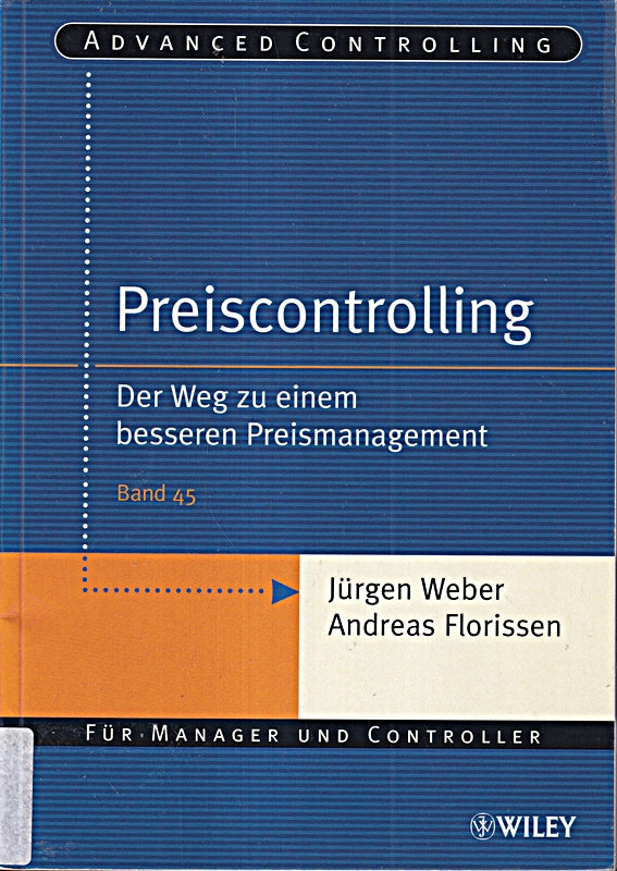 Preiscontrolling: Der Weg zu einem besseren Preismanagement (Advanced Controlling 45 Band 45)