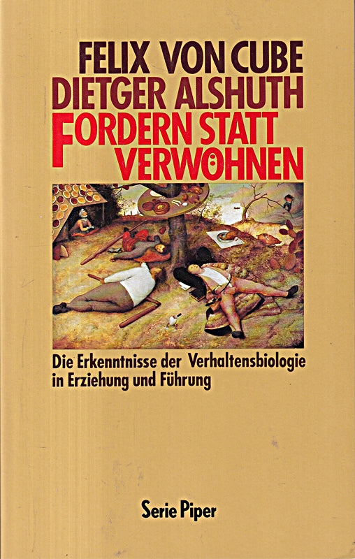 Fordern statt verwöhnen: Die Erkenntnisse der Verhaltensbiologie in Erziehung und Führung (Piper Taschenbuch)