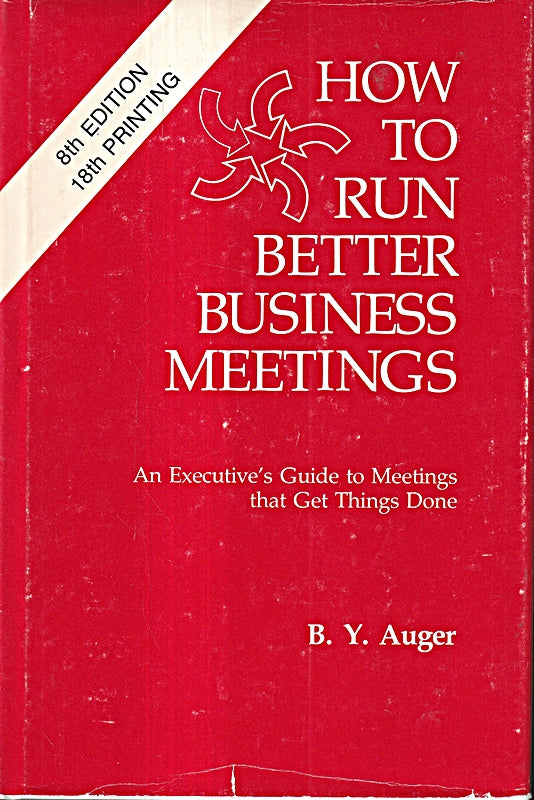 How to run better business meetings: An executive's guide to meetings that ge...