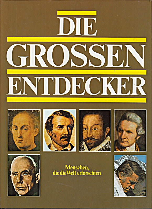 Die grossen Entdecker. Menschen die die Welt erforschten