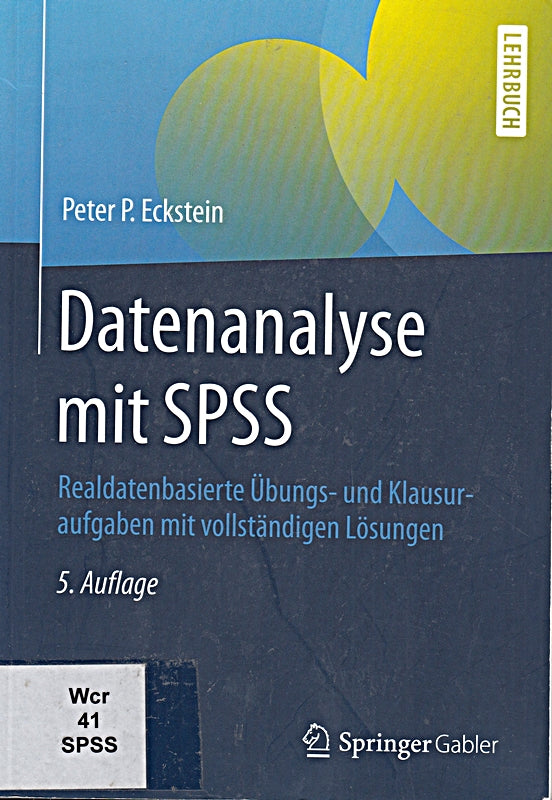 Datenanalyse mit SPSS: Realdatenbasierte Übungs- und Klausuraufgaben mit vollständigen Lösungen