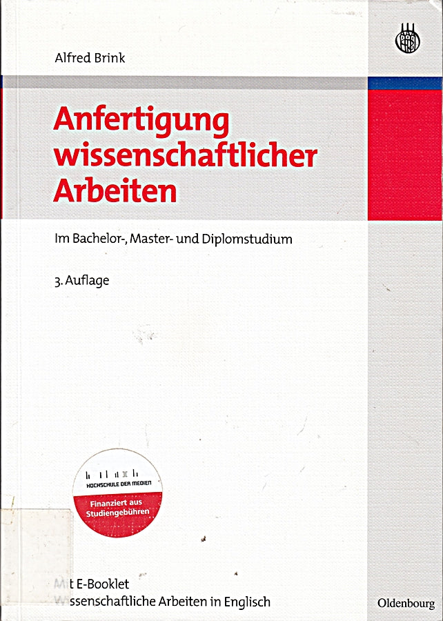 Anfertigung wissenschaftlicher Arbeiten: Ein prozessorientierter Leitfaden zur Erstellung von Bachelor- Master- und Diplomarbeitenin acht ... und Diplomarbeiten in acht Lerneinheiten