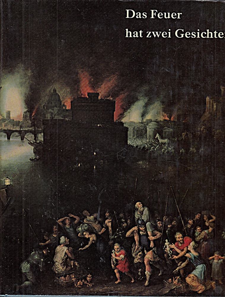 Das Feuer hat zwei Gesichter. 1811 - 1961