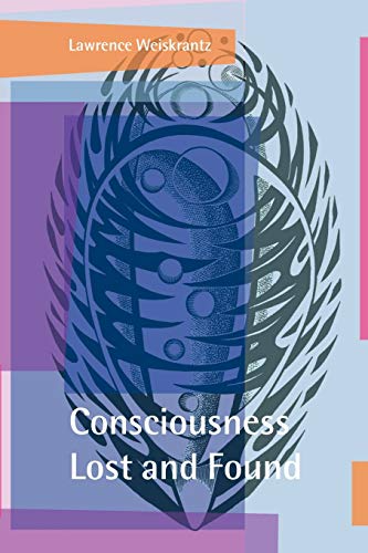 Consciousness Lost and Found: A Neuropsychological Exploration