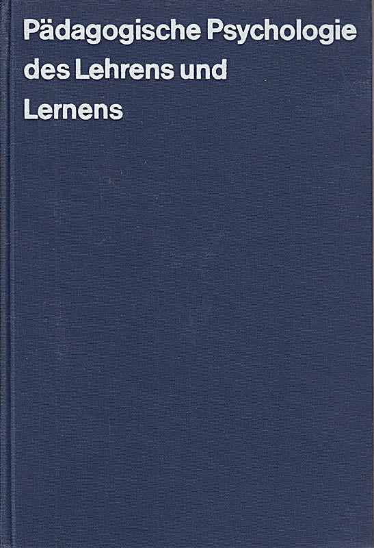 Heinrich Roth: Pädagogische Psychologie des Lehrens uns Lernens
