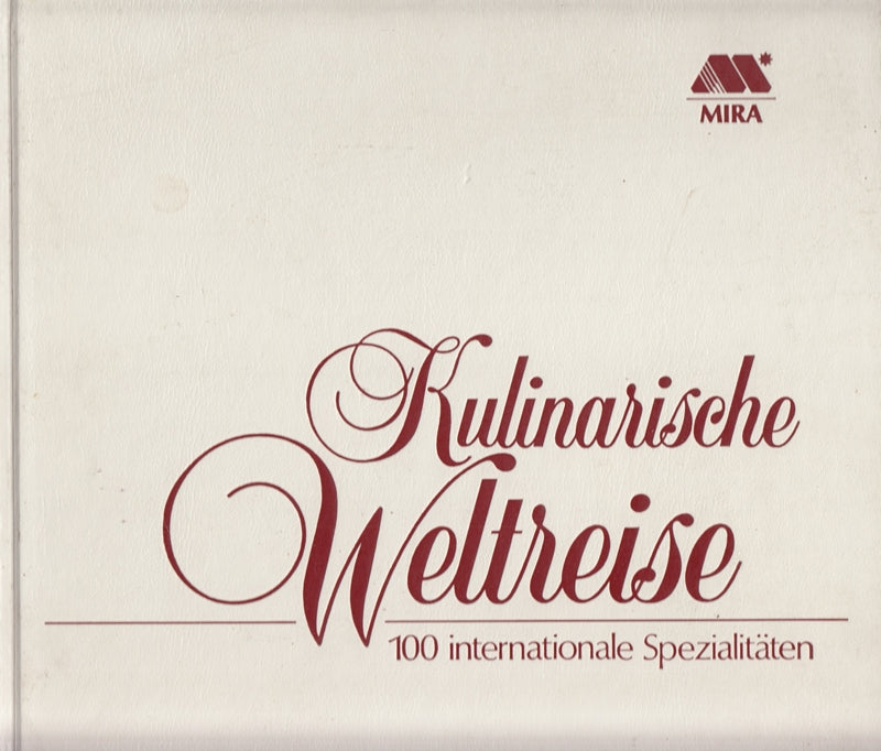 Kulinarische Weltreise. 100 internationale Spezialitäten