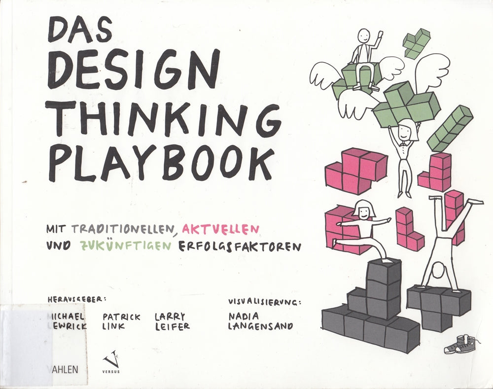 Das Design Thinking Playbook: Mit traditionellen aktuellen und zukünftigen Erfolgsfaktoren