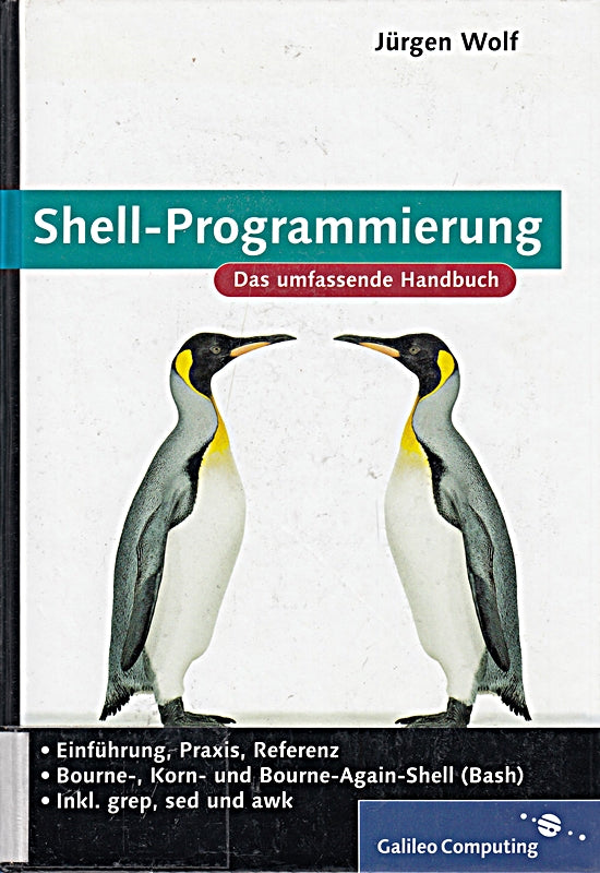 Shell-Programmierung: Einführung Praxis Referenz (Galileo Computing)