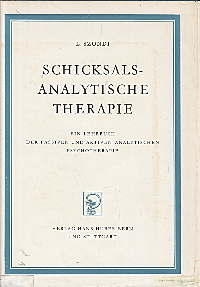 Schicksalsanalytische Therapie.: Ein Lehrbuch der passiven und aktiven analytischen Psychotherapie.