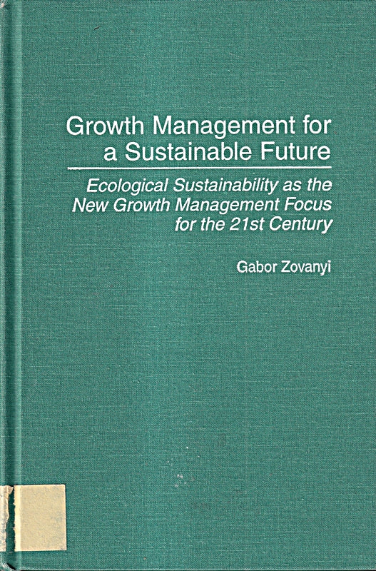 Growth Management for a Sustainable Future: Ecological Sustainability as the New Growth Management Focus for the 21st Century