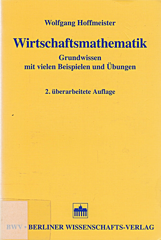 Wirtschaftsmathematik: Grundwissen mit vielen Beispielen und Übungen