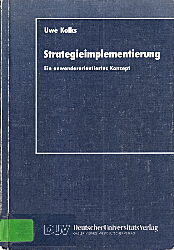 Strategieimplementierung: Ein anwenderorientiertes Konzept (DUV Wirtschaftswissenschaft)