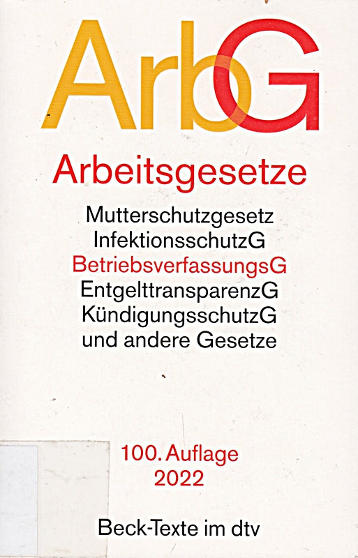 Arbeitsgesetze: mit den wichtigsten Bestimmungen zum Arbeitsverhältnis Kündigungsrecht Arbeitsschutzrecht Berufsbildungsrecht Tarifrecht ... 1. Januar 2022 (Beck-Texte im dtv)