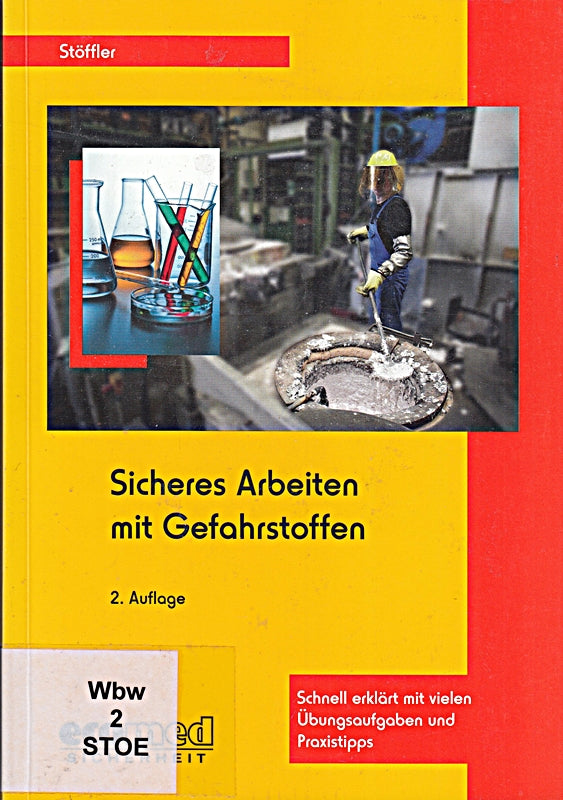 Sicheres Arbeiten mit Gefahrstoffen: Schnell erklärt mit vielen Übungsaufgaben und Praxistipps