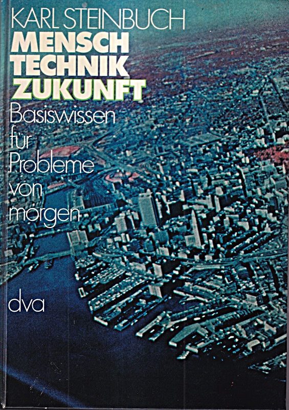 Mensch Technik Zukunft. Basiswissen für Probleme von morgen