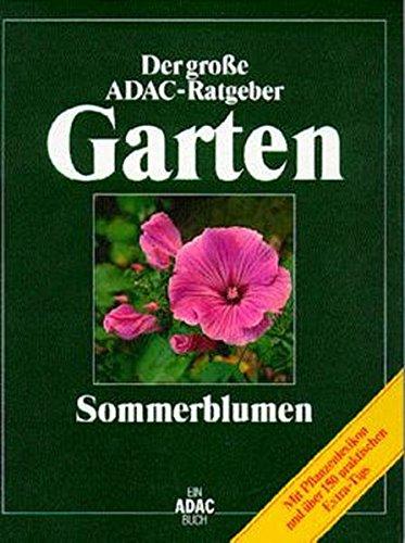 (ADAC) Der Große ADAC Ratgeber Garten Sommerblumen (Der grosse ADAC-Ratgeber Garten)