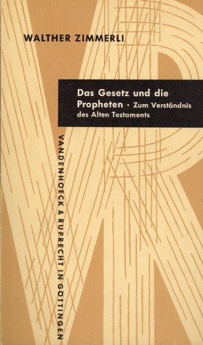 Das Gesetz und die Propheten. Zum Verständnis des Alten Testaments