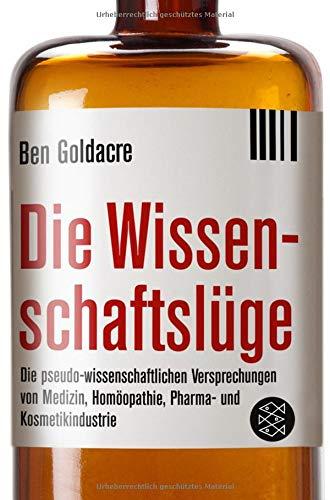 Die Wissenschaftslüge: Wie uns Pseudo-Wissenschaftler das Leben schwer machen