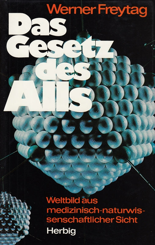 Das Gesetz des Alls . Weltbild aus medizinisch-naturwissenschaftlicher Sicht .