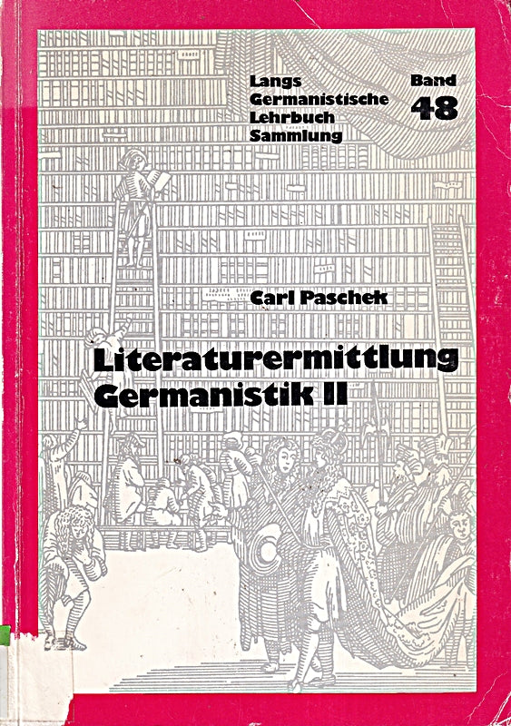 Praxis der Literaturermittlung Germanistik: Teil 1: Grundbegriffe und Methodik- Teil 2: Systematisches Verzeichnis (Germanistische Lehrbuchsammlung / Abteilung 2: Literatur Band 48)