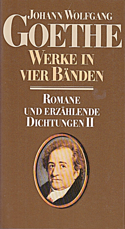 Goethes Werke in vier Bänden - Dritter Band: Romane und erzählende Dichtung II