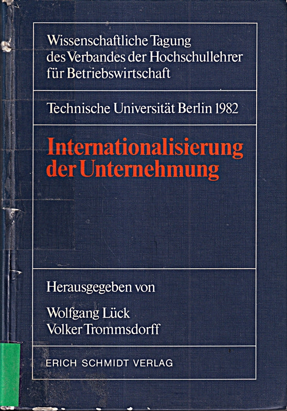 Internationalisierung der Unternehmung als Problem der Betriebswirtschaftslehre: Wissenschaftliche Tagung des Verbandes der Hochschullehrer für Betriebswirtschaft Technische Universität Berlin 1982