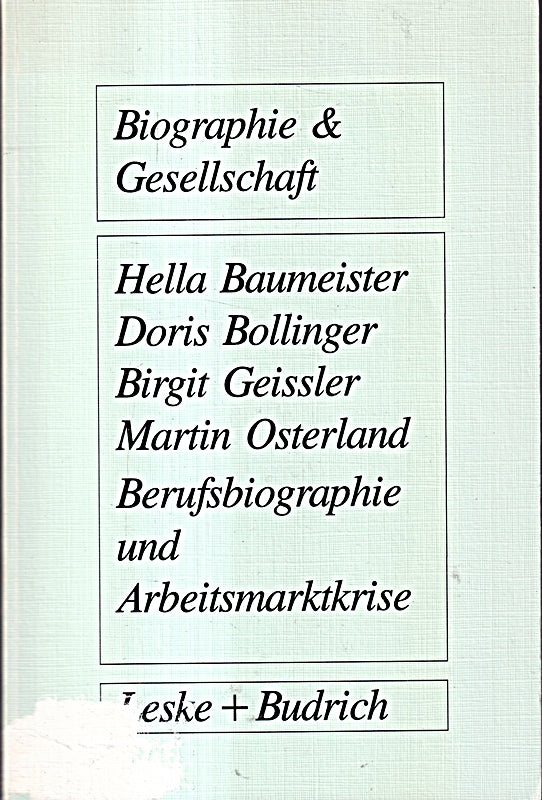Berufsbiographie und Arbeitsmarktkrise: Eine Untersuchung zu Individuellen Arbeitsmarktstrategien von Facharbeitern (Biographie & Gesellschaft) ... (Biographie & Gesellschaft 13 Band 13)
