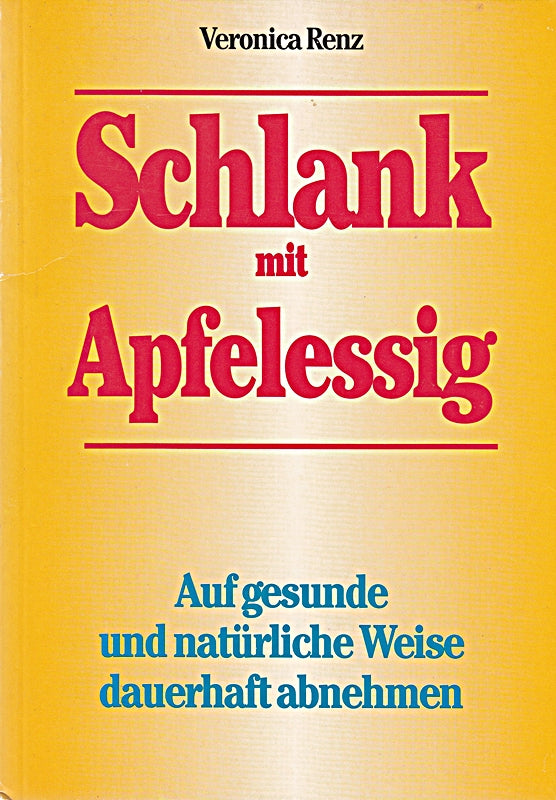 Schlank mit Apfelessig : Auf gesunde und natürliche Weise dauerhaft abnehmen